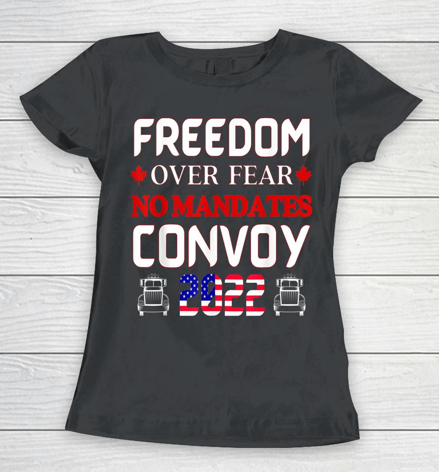 Canadian Truckers Freedom Over Fear No Mandates Convoy 2022 Women T-Shirt