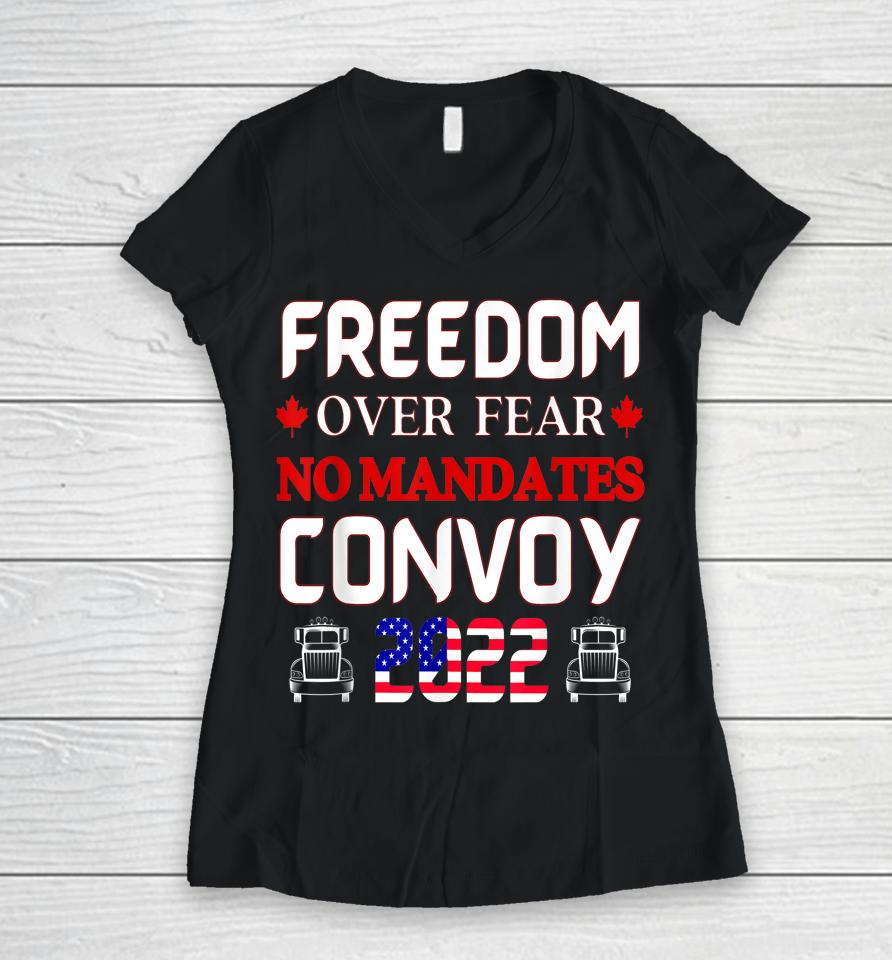 Canadian Truckers Freedom Over Fear No Mandates Convoy 2022 Women V-Neck T-Shirt
