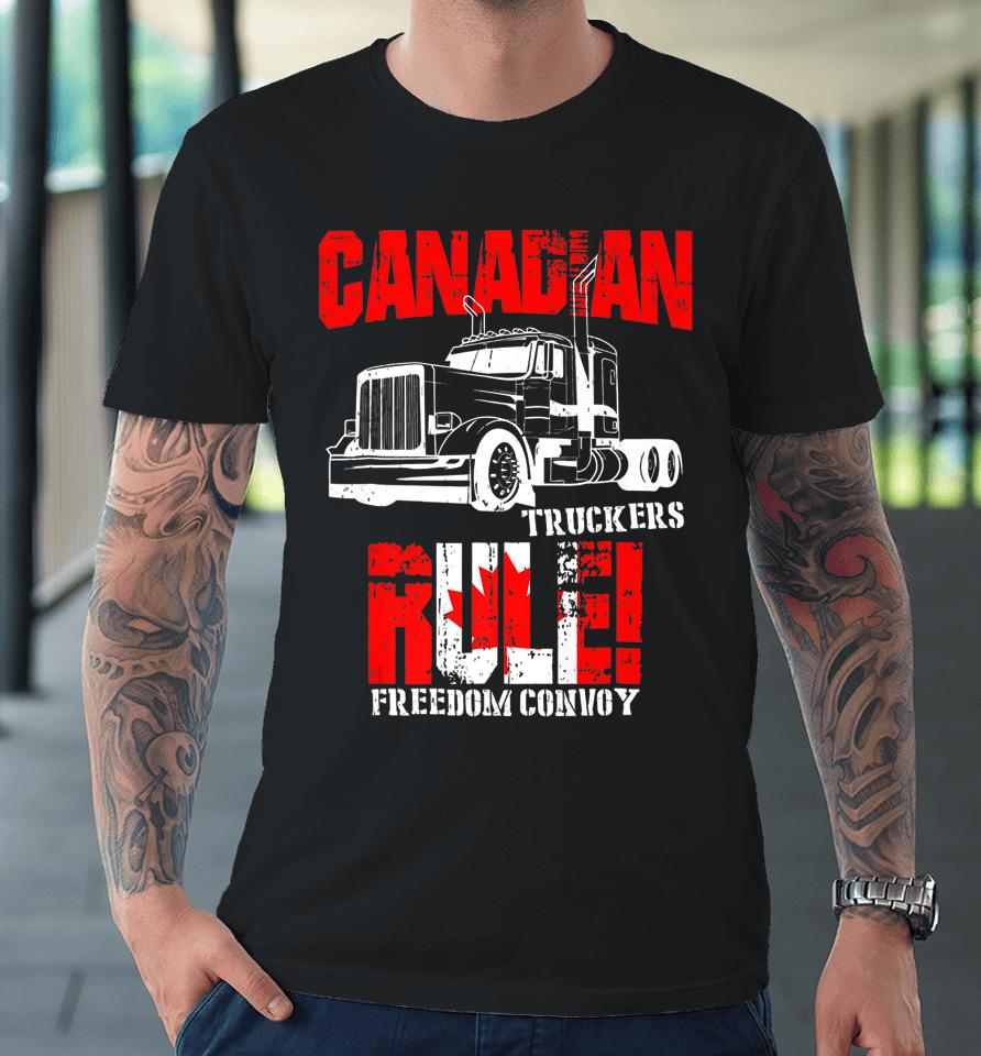 Canadian Truckers Rule Freedom Convoy 2022 Supporter Premium T-Shirt