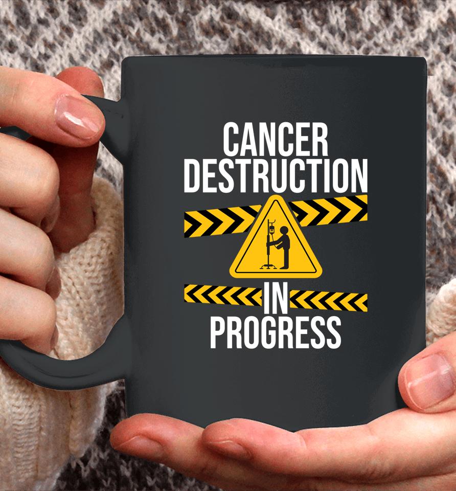 Cancer Destruction In Progress Cancer Survivor Fighter Coffee Mug