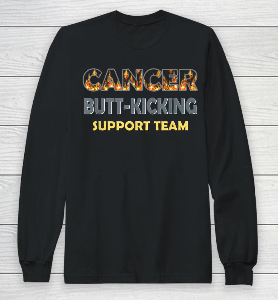 Cancer Fighting Butt-Kicking Support Team Long Sleeve T-Shirt
