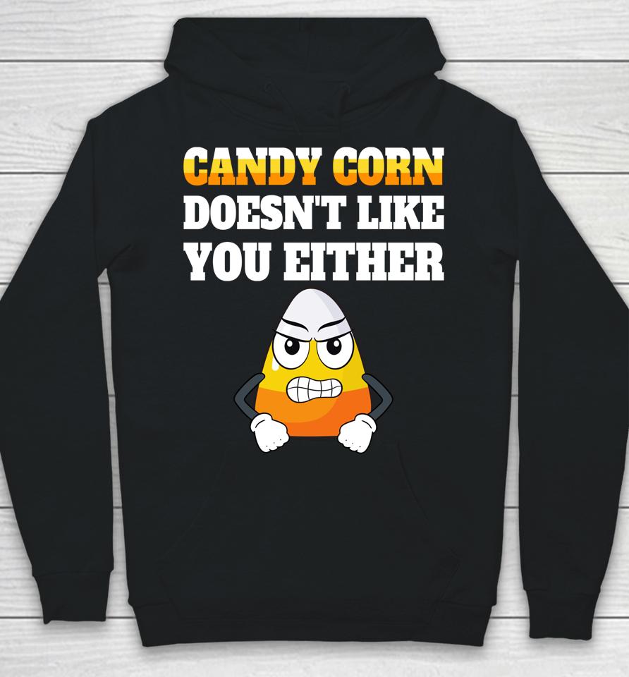 Candy Corn Doesn't Like You Either Funny Halloween Candy Hoodie