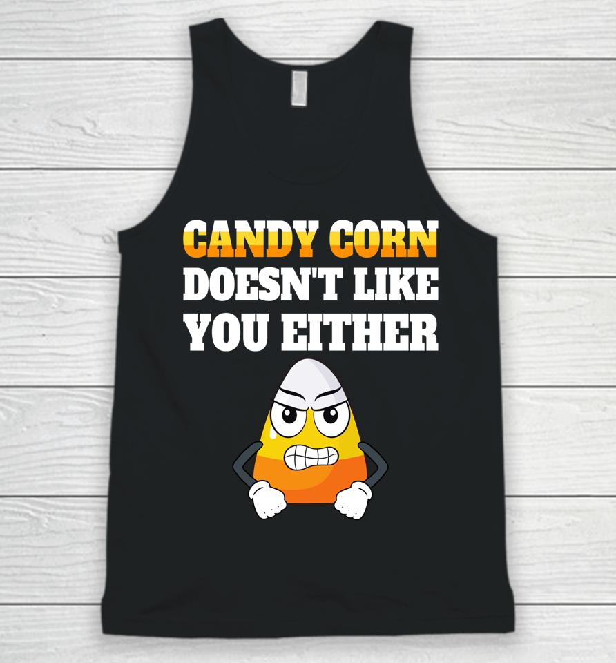 Candy Corn Doesn't Like You Either Funny Halloween Candy Unisex Tank Top