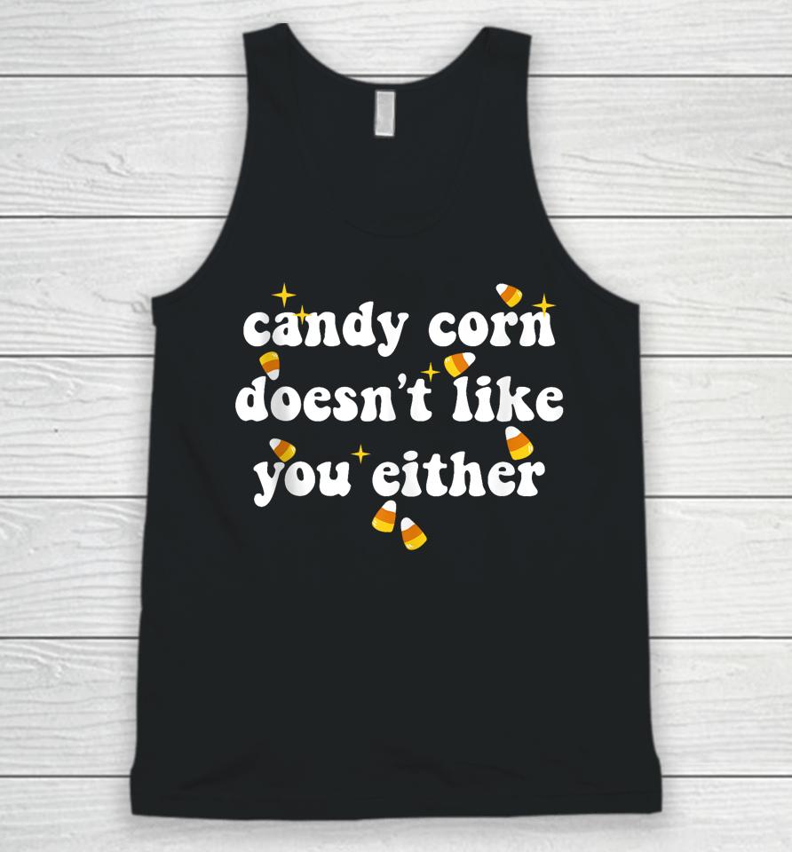 Candy Corn Doesn't Like You Either Funny Halloween Meme Unisex Tank Top