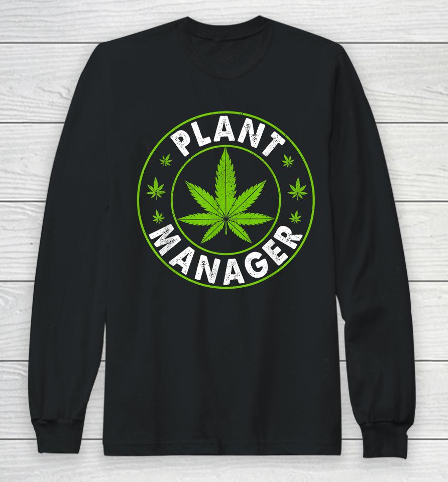 Cannabis Marijuana Weed Plant Manager Long Sleeve T-Shirt