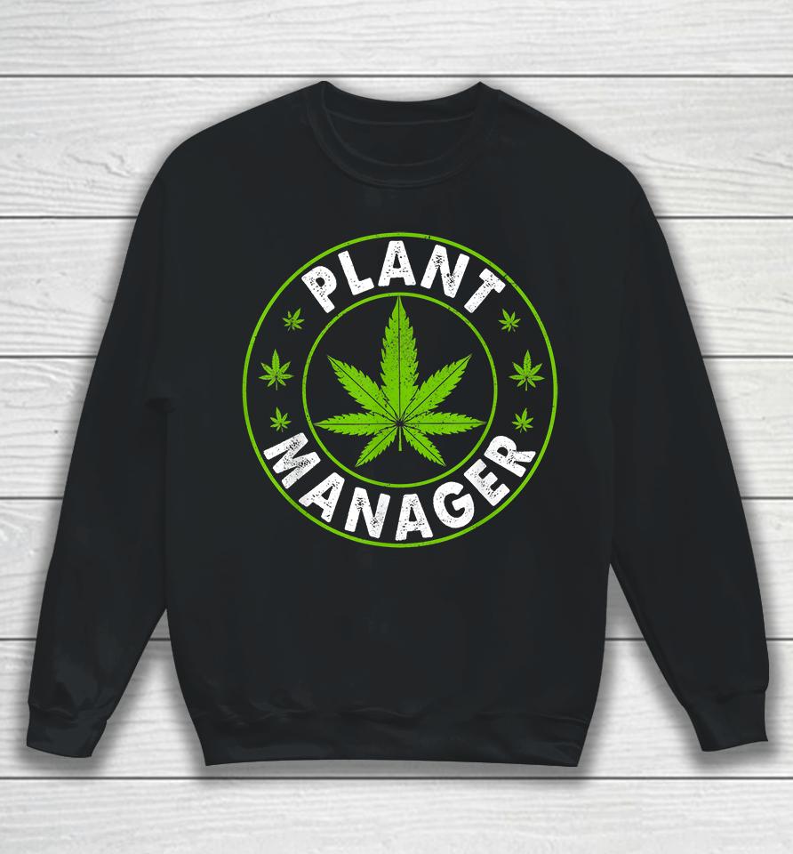 Cannabis Marijuana Weed Plant Manager Sweatshirt