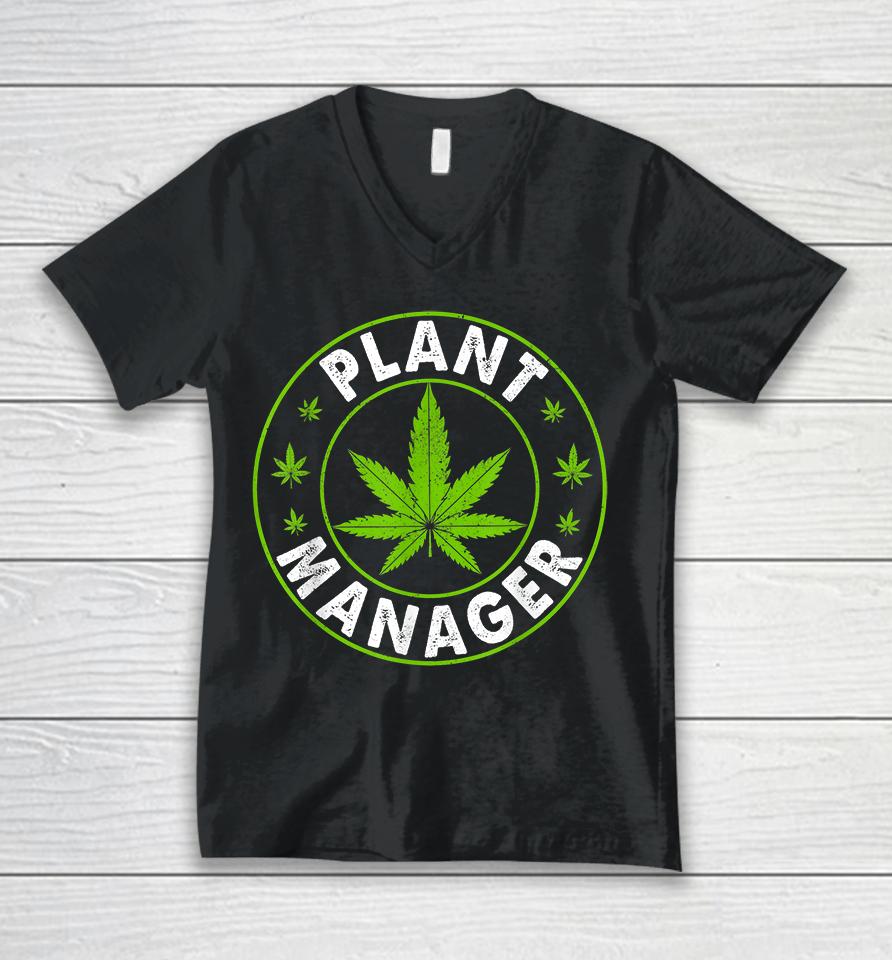 Cannabis Marijuana Weed Plant Manager Unisex V-Neck T-Shirt