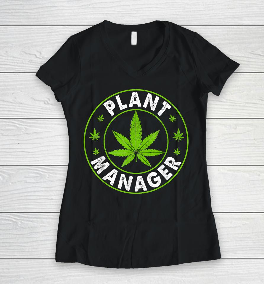 Cannabis Marijuana Weed Plant Manager Women V-Neck T-Shirt