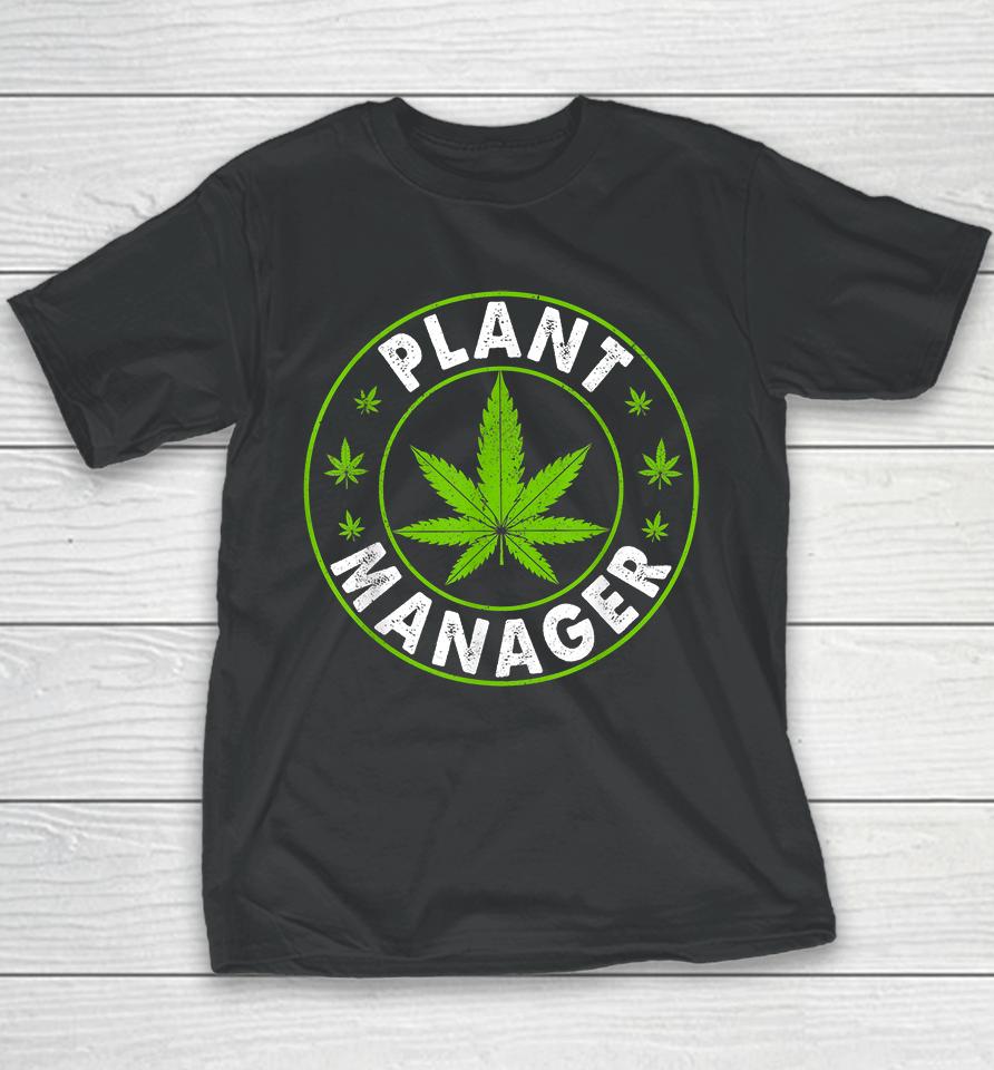 Cannabis Marijuana Weed Plant Manager Youth T-Shirt