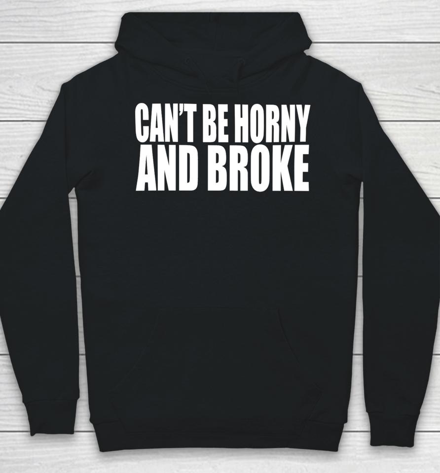 Can’t Be Horny And Broke Hoodie