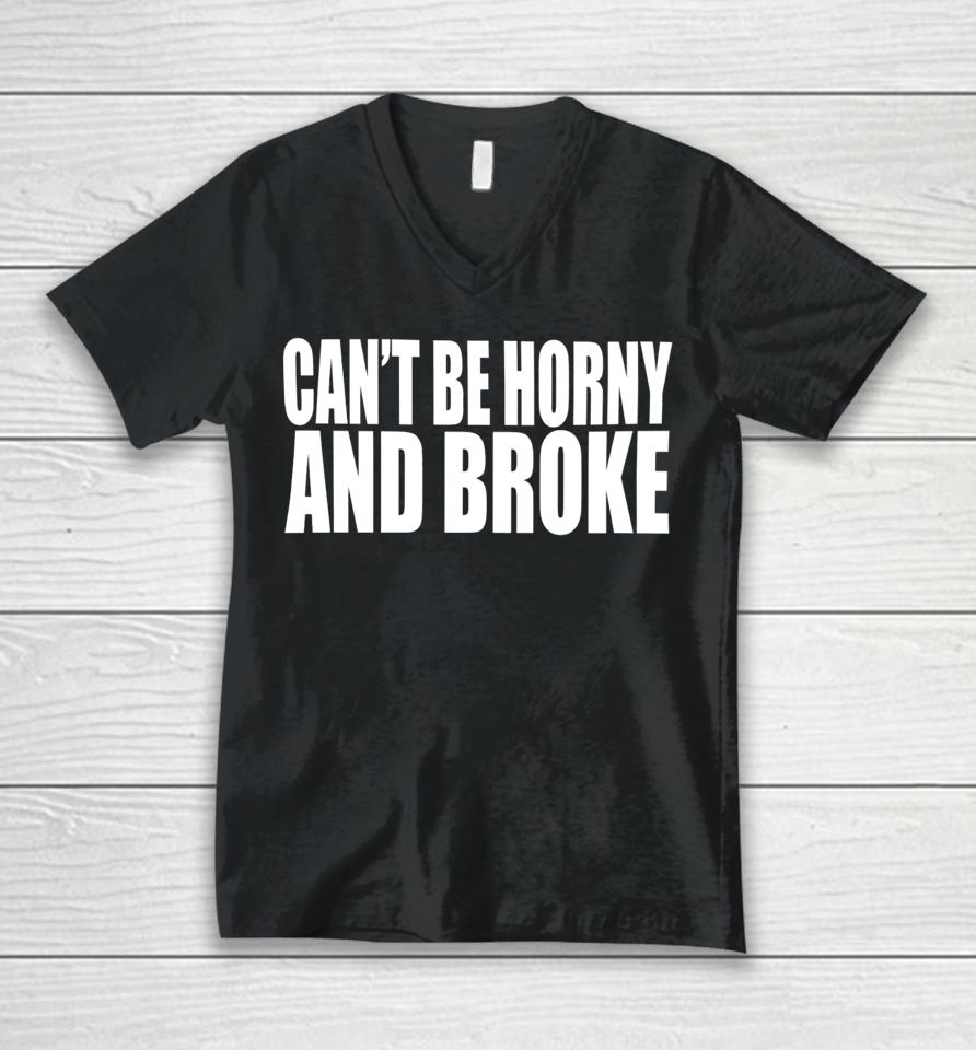 Can’t Be Horny And Broke Unisex V-Neck T-Shirt