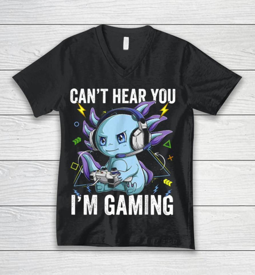 Can’t Hear You I’m Gaming Axolotl Video Gamer Kawaii Unisex V-Neck T-Shirt