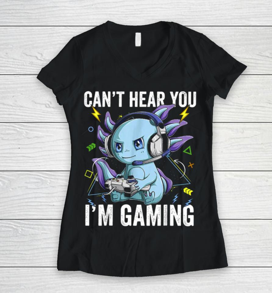 Can’t Hear You I’m Gaming Axolotl Video Gamer Kawaii Women V-Neck T-Shirt