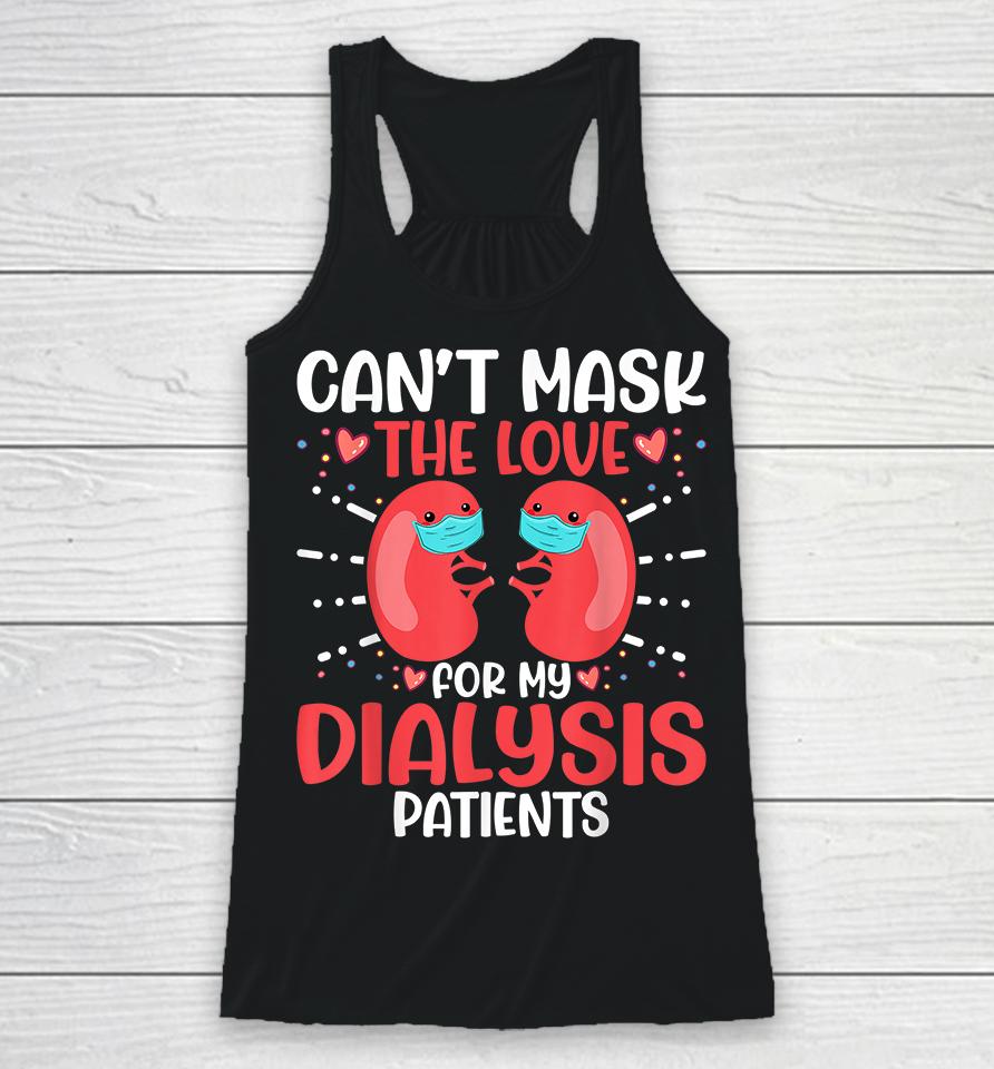 Can't Mask The Love For My Dialysis Patients Nurse Racerback Tank
