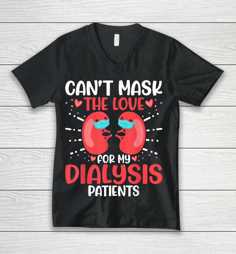 Can't Mask The Love For My Dialysis Patients Nurse Unisex V-Neck T-Shirt