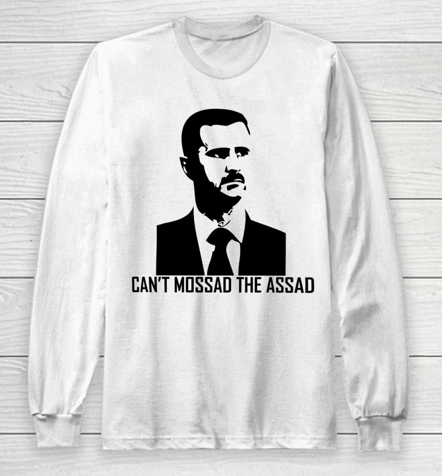 Can't Mossad The Assad Long Sleeve T-Shirt