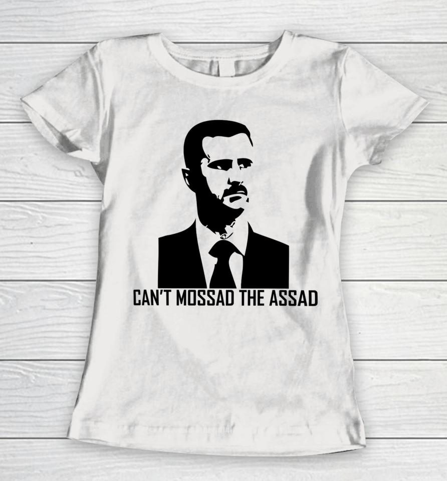 Can't Mossad The Assad Women T-Shirt