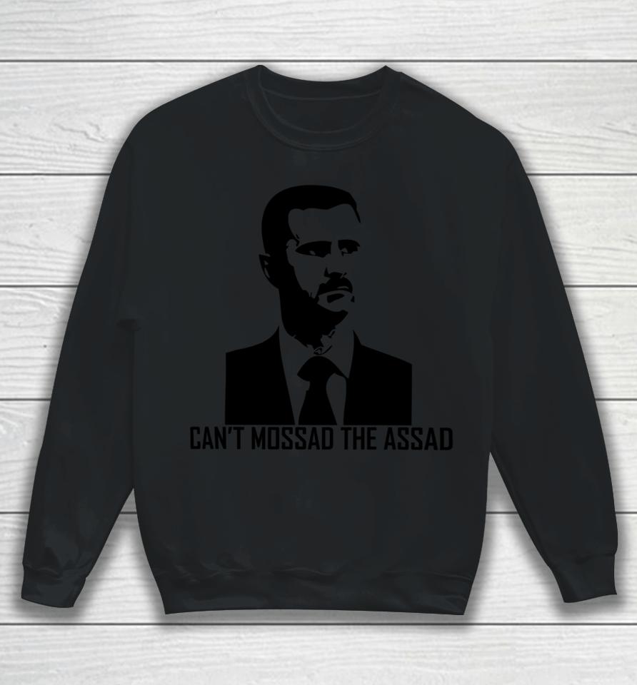 Can't Mossad The Assad Sweatshirt