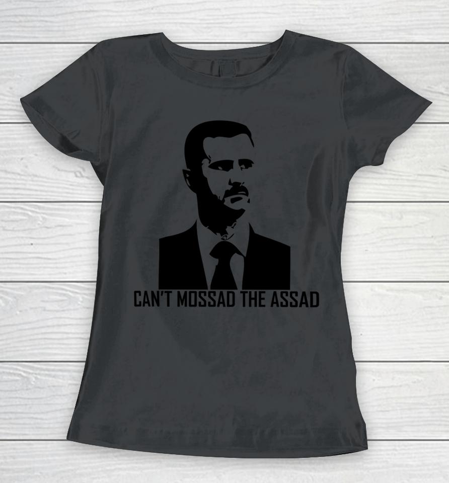 Can't Mossad The Assad Women T-Shirt