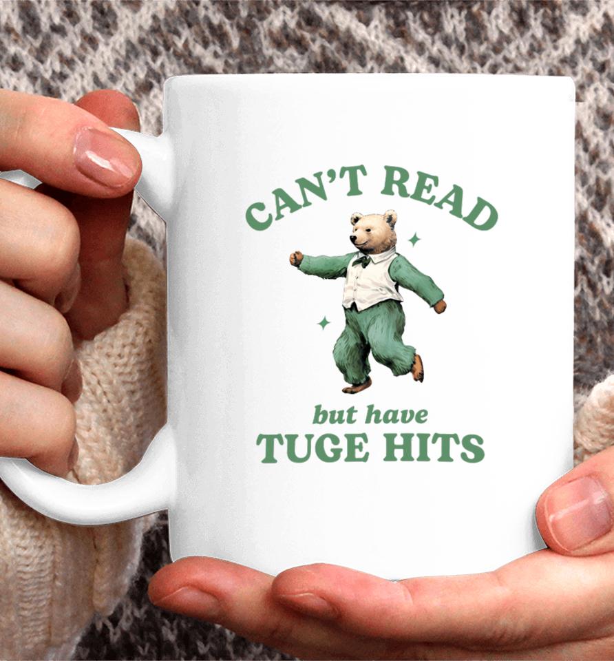 Can't Read But Have Tuge Hits Coffee Mug