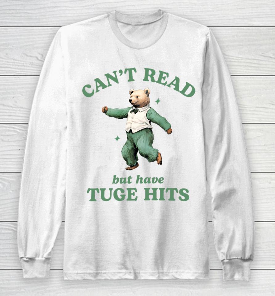 Can't Read But Have Tuge Hits Long Sleeve T-Shirt