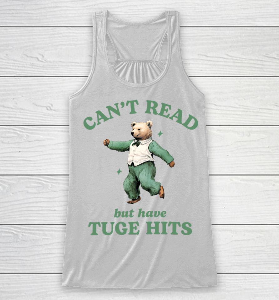 Can't Read But Have Tuge Hits Racerback Tank