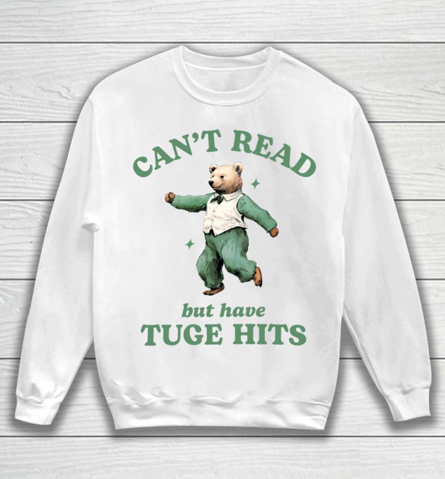 Can't Read But Have Tuge Hits Sweatshirt