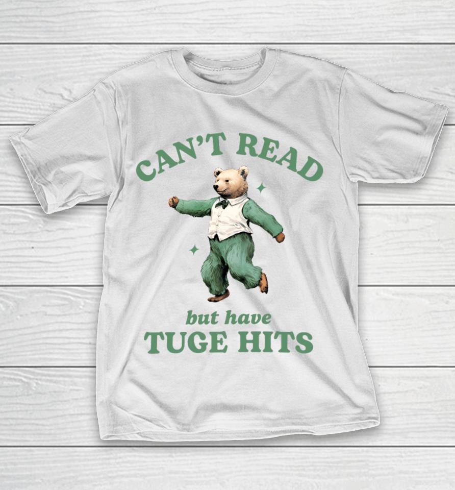Can't Read But Have Tuge Hits T-Shirt