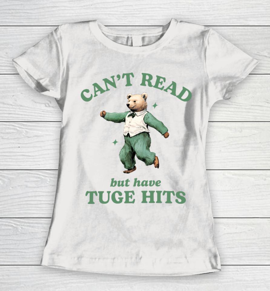 Can't Read But Have Tuge Hits Women T-Shirt
