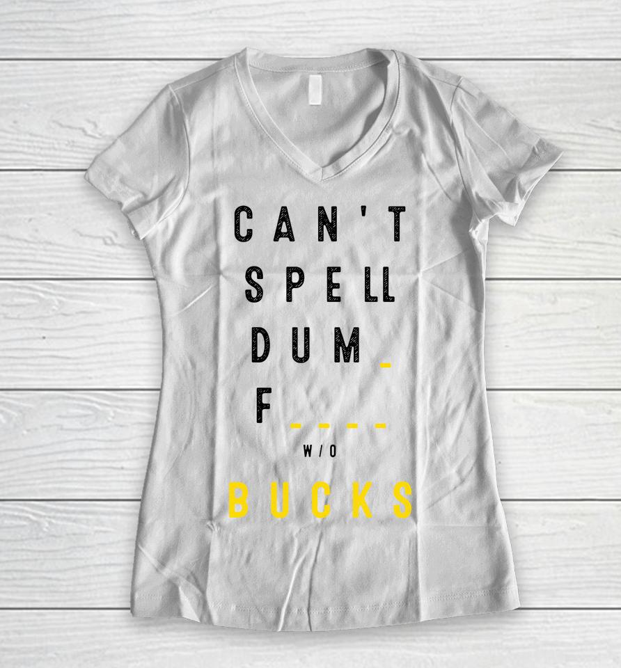 Can't Spell Dum Fuck Sucks Women V-Neck T-Shirt