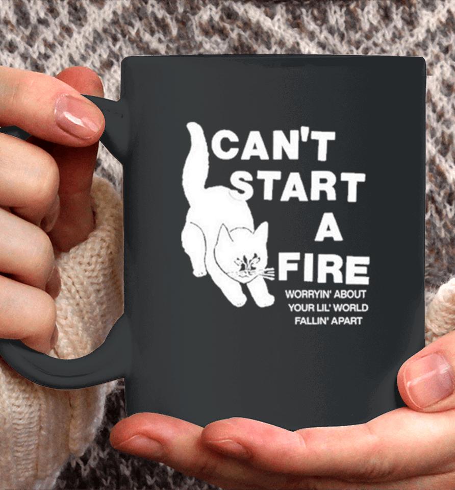 Can’t Start A Fire Worrying’ About Your Lil’ World Falling’ Apart Coffee Mug