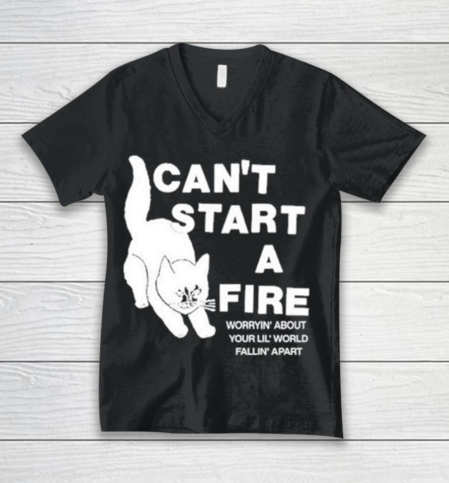 Can’t Start A Fire Worrying’ About Your Lil’ World Falling’ Apart Unisex V-Neck T-Shirt
