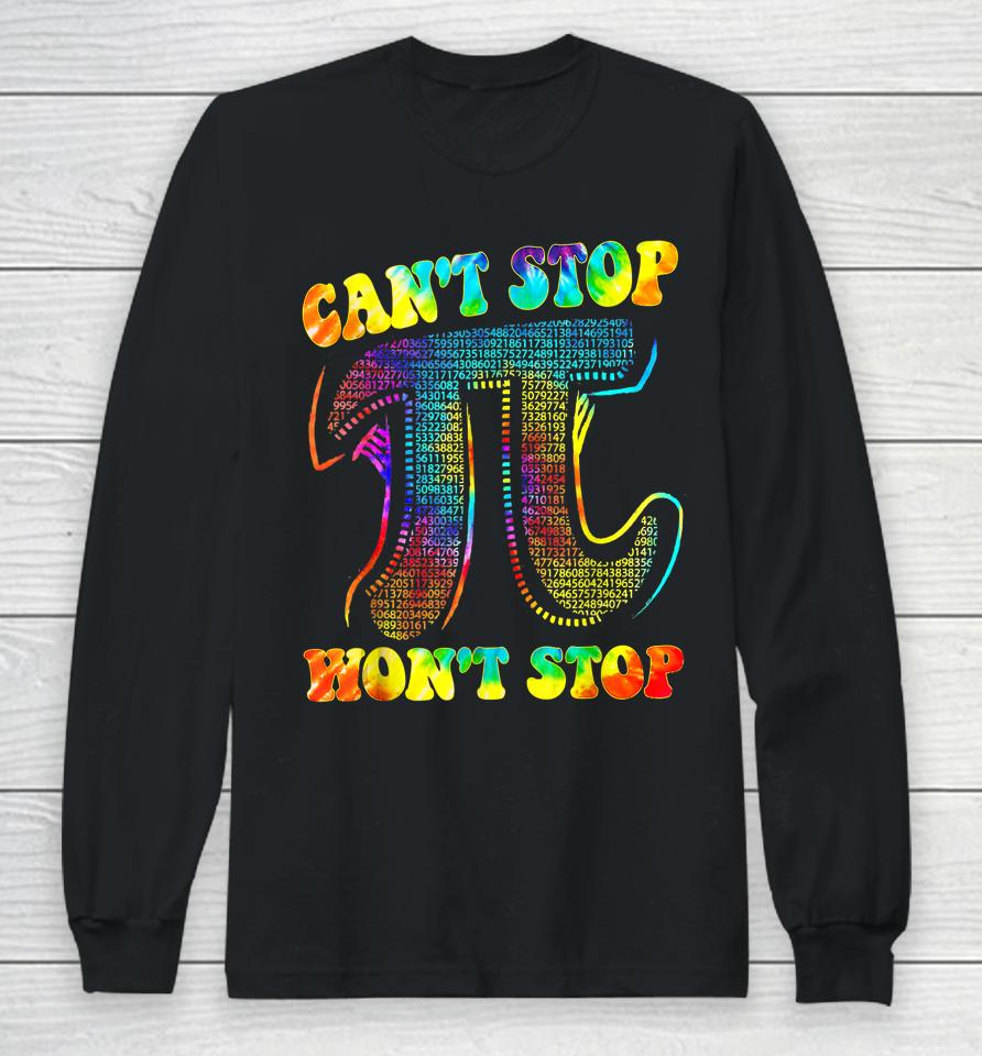Can't Stop Pi Won't Stop Math Pi Day Long Sleeve T-Shirt