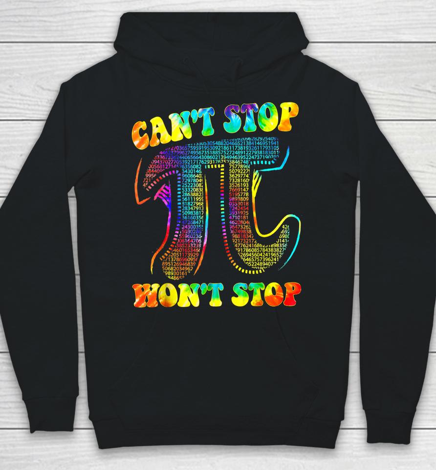 Can't Stop Pi Won't Stop Math Pi Day Hoodie
