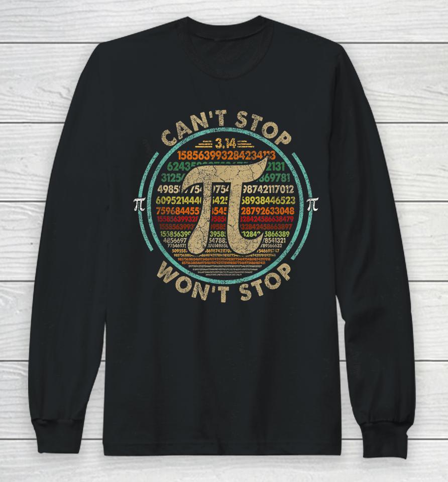 Can't Stop Pi Won't Stop Math Pi Day Long Sleeve T-Shirt