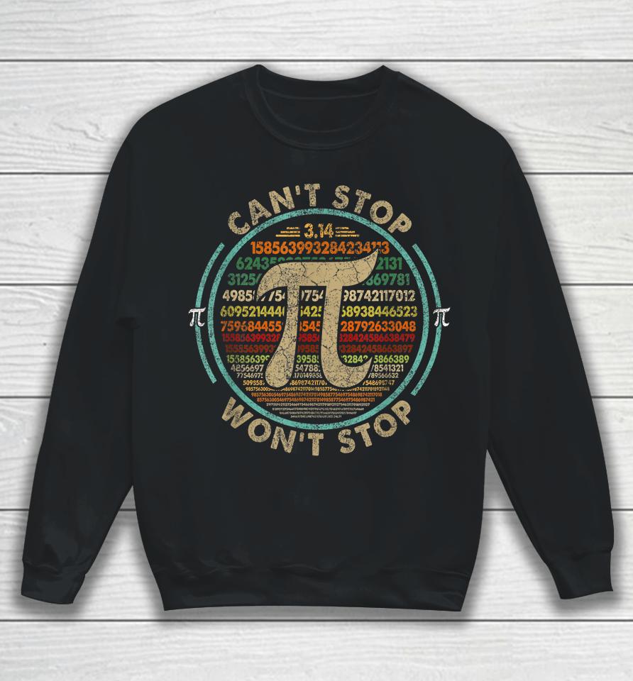 Can't Stop Pi Won't Stop Math Pi Day Sweatshirt