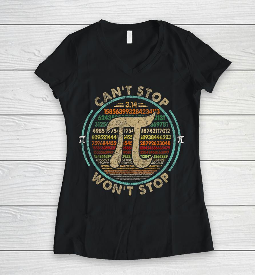 Can't Stop Pi Won't Stop Math Pi Day Women V-Neck T-Shirt