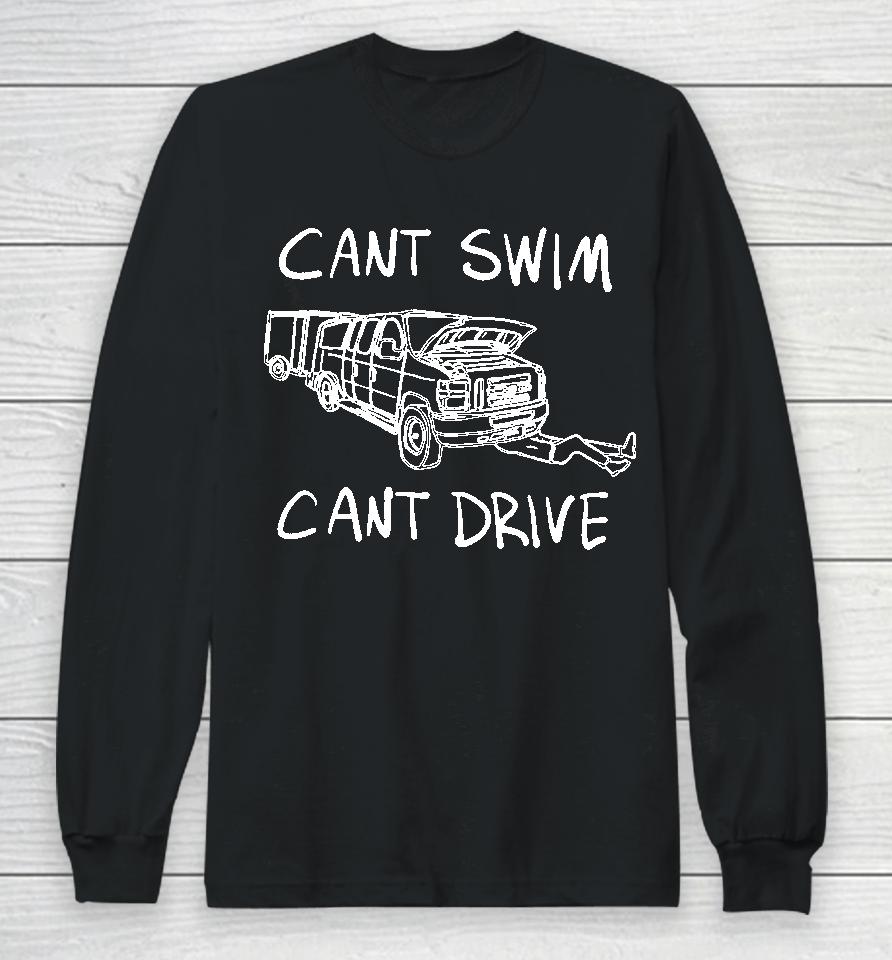 Cant Swim Cant Drive Long Sleeve T-Shirt