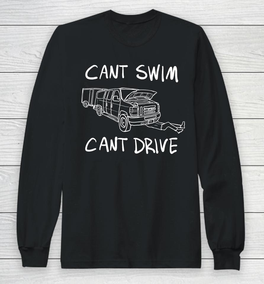 Cant Swim Cant Drive Long Sleeve T-Shirt