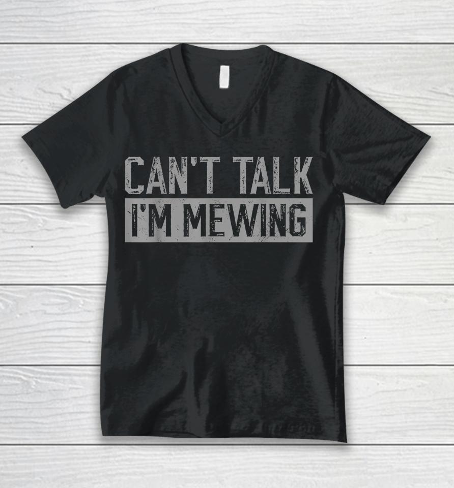 Can't Talk I'm Mewing Unisex V-Neck T-Shirt