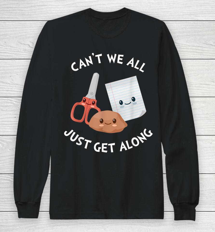 Can't We All Just Get Along – Funny Rock Paper Scissors Long Sleeve T-Shirt