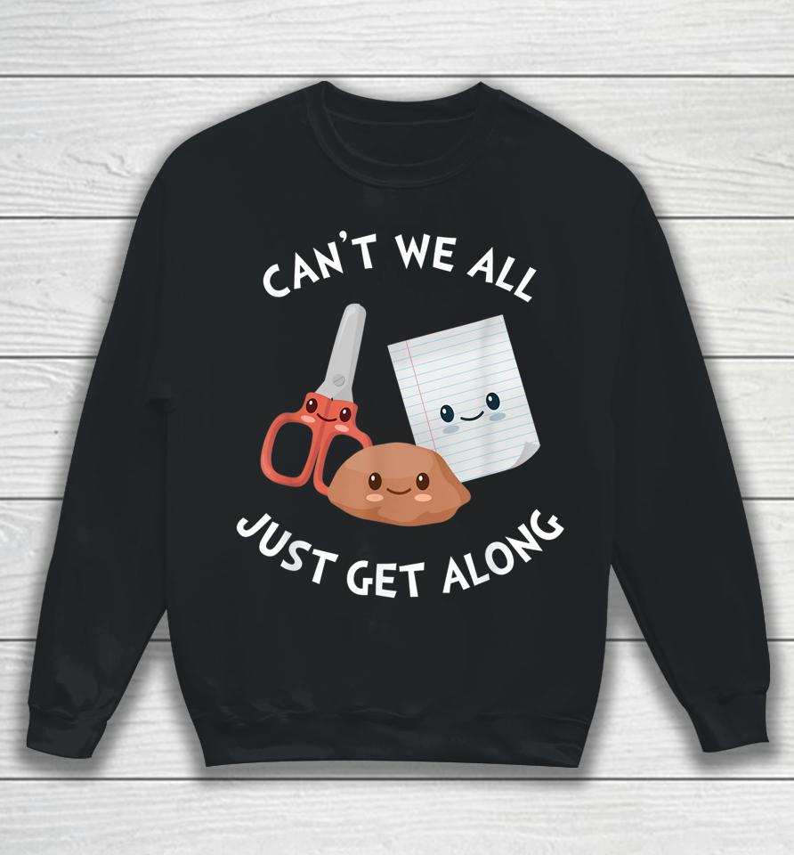 Can't We All Just Get Along – Funny Rock Paper Scissors Sweatshirt
