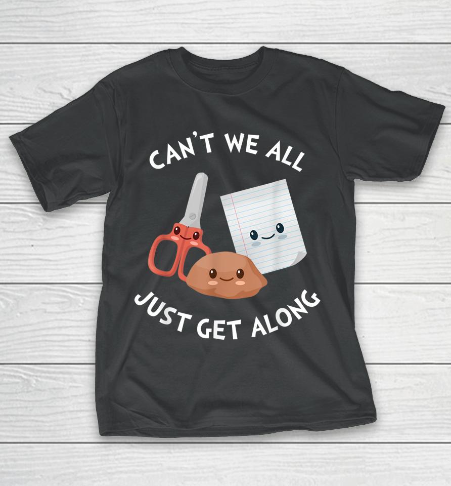 Can't We All Just Get Along – Funny Rock Paper Scissors T-Shirt
