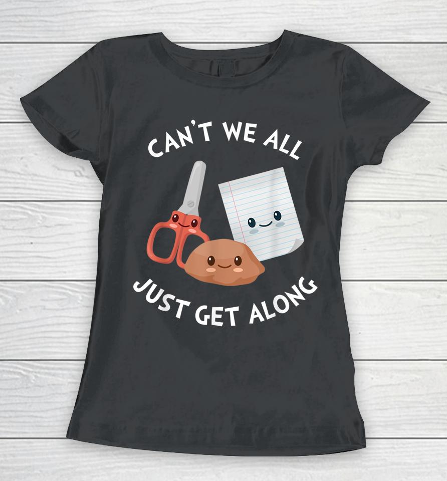 Can't We All Just Get Along – Funny Rock Paper Scissors Women T-Shirt