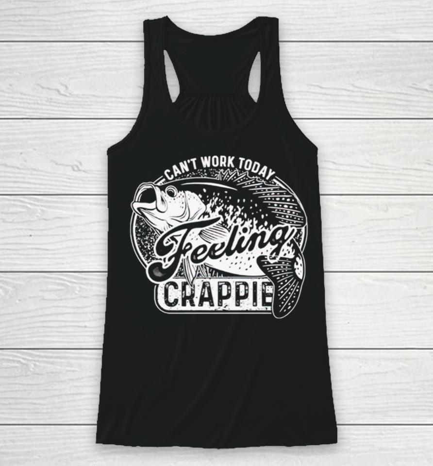 Can’t Work Today Feeling Crappie Racerback Tank