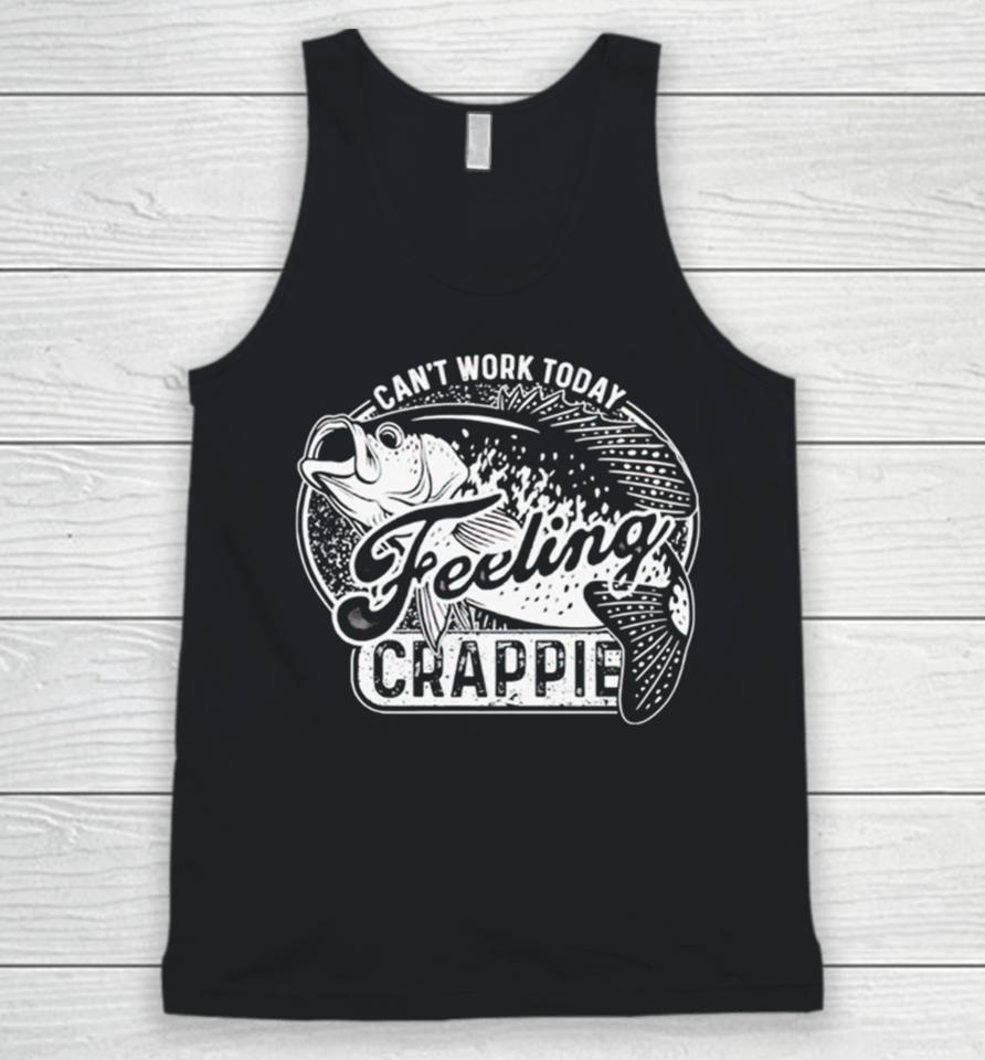 Can’t Work Today Feeling Crappie Unisex Tank Top