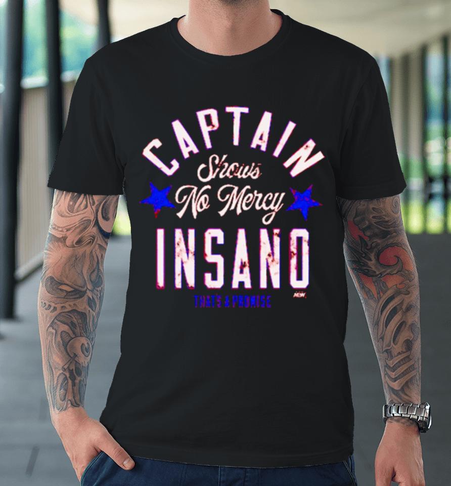 Capain Shouls No Mercy Insano That’s A Promiseshirts Premium T-Shirt