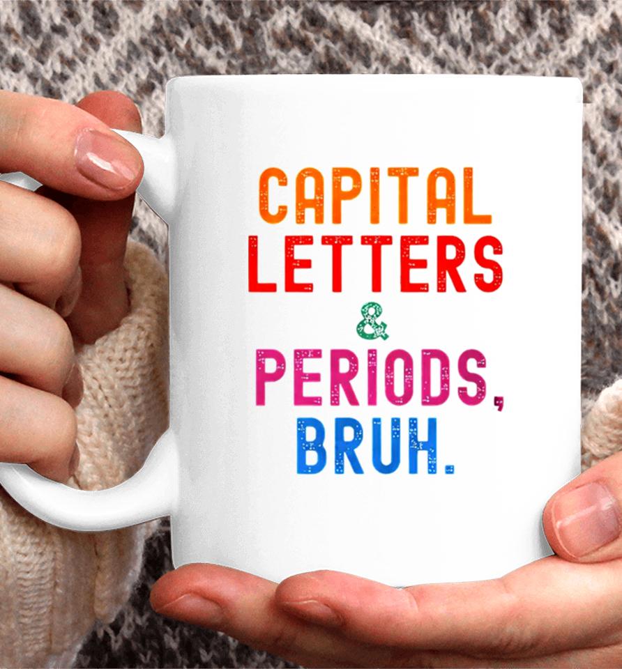 Capital Letters &Amp; Periods Bruh Coffee Mug