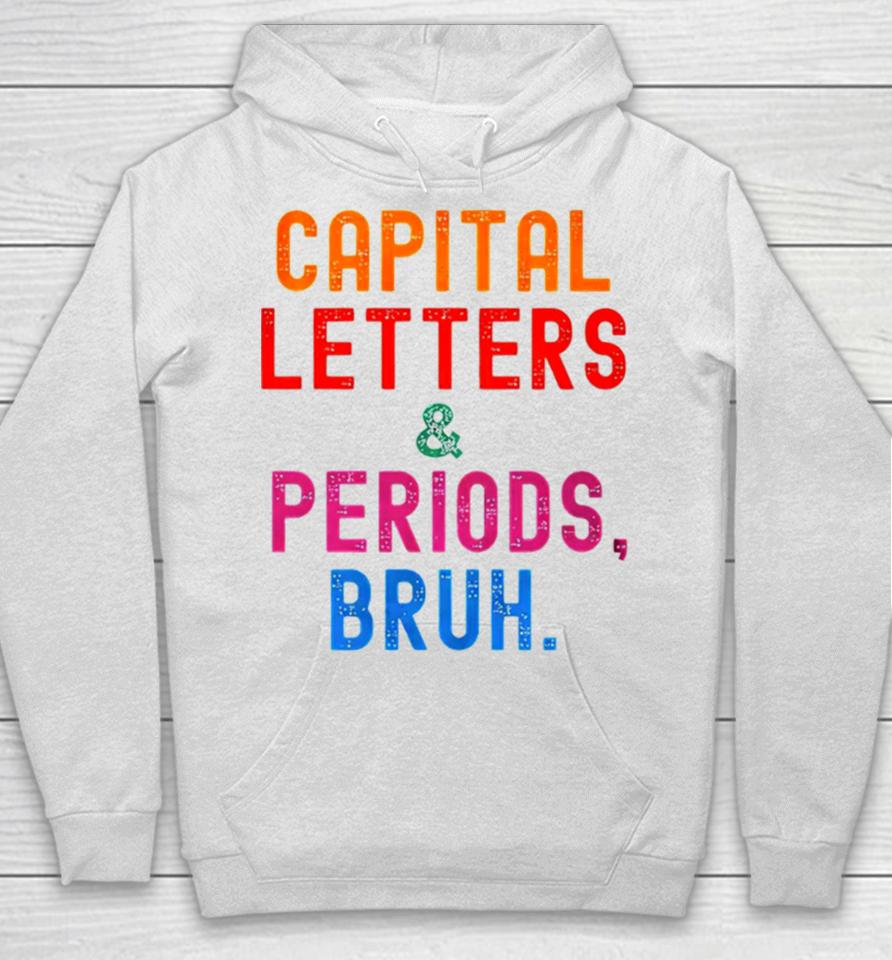Capital Letters &Amp; Periods Bruh Hoodie