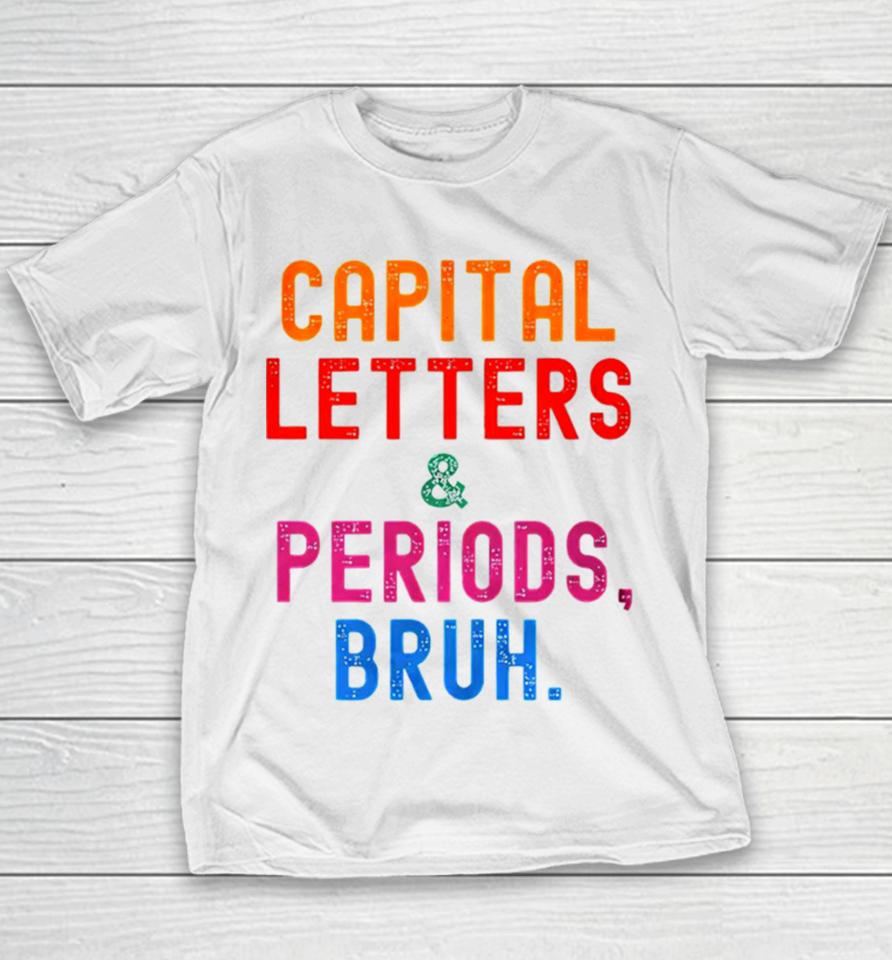 Capital Letters &Amp; Periods Bruh Youth T-Shirt